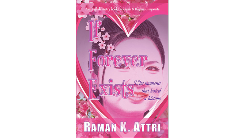 If Forever Exists: The moments that lasted a lifetime | Raman K Attri